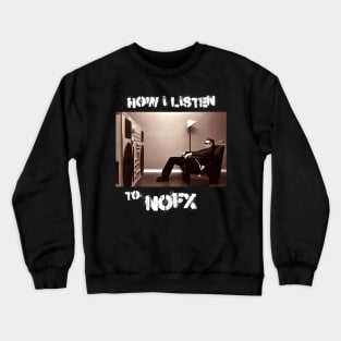 how i listen nofx Crewneck Sweatshirt